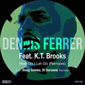 Dennis Ferrer - How Do I Let Go (Doug Gomez Merecumbe Afro Dub) Ft. K.T. Brooks